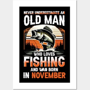 Never Underestimate An Old Man Who Loves Fishing And Was Born In November Posters and Art